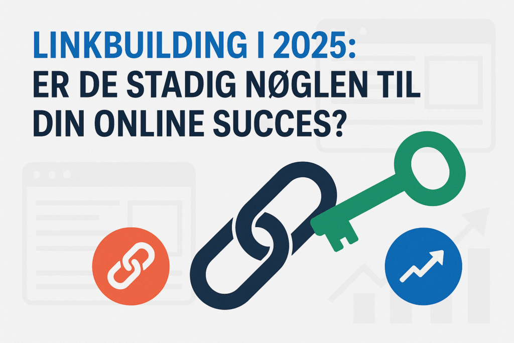 Backlinks i 2025 | Er de stadig essentielle for din SEO?
